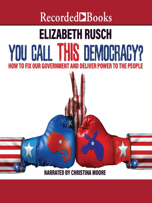Title details for You Call This Democracy? by Elizabeth Rusch - Available
